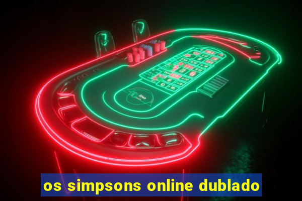 os simpsons online dublado