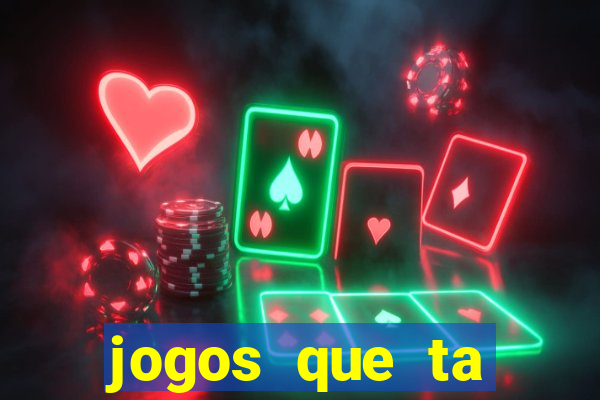 jogos que ta pagando agora