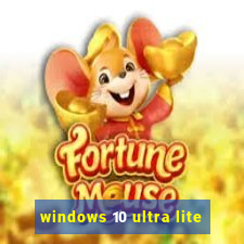 windows 10 ultra lite