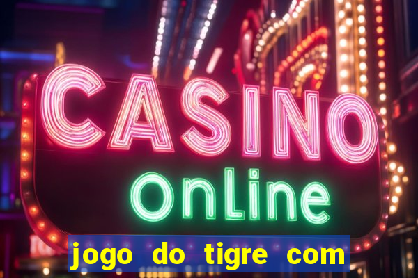 jogo do tigre com 5 reais