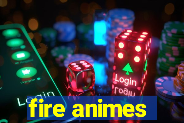 fire animes