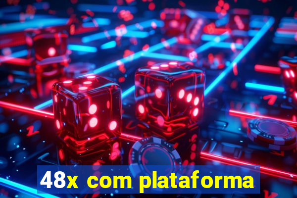 48x com plataforma