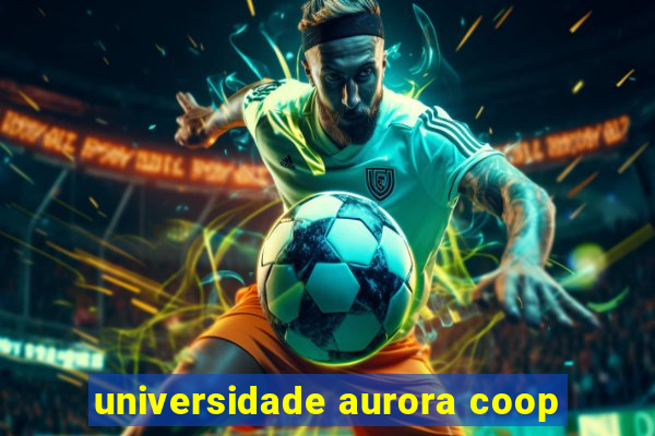 universidade aurora coop