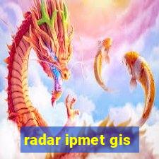 radar ipmet gis