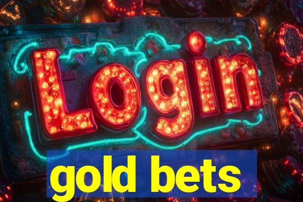 gold bets