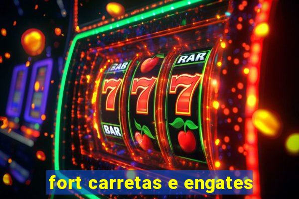 fort carretas e engates