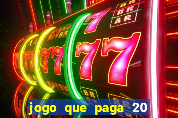 jogo que paga 20 reais para se cadastrar