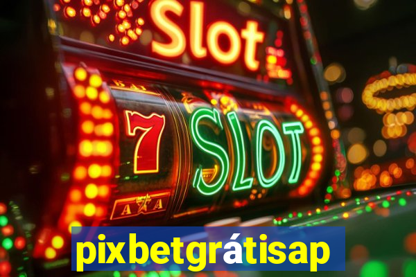 pixbetgrátisapp