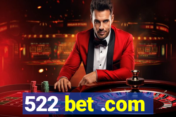 522 bet .com