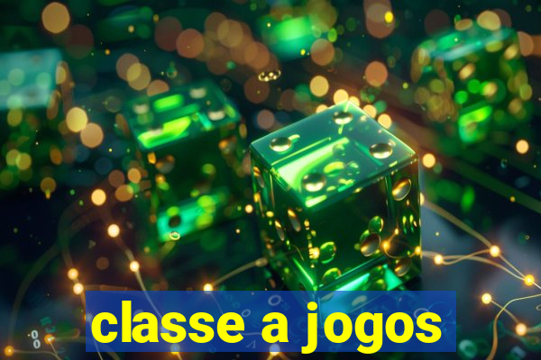 classe a jogos