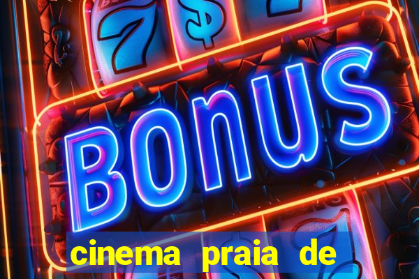 cinema praia de belas shopping