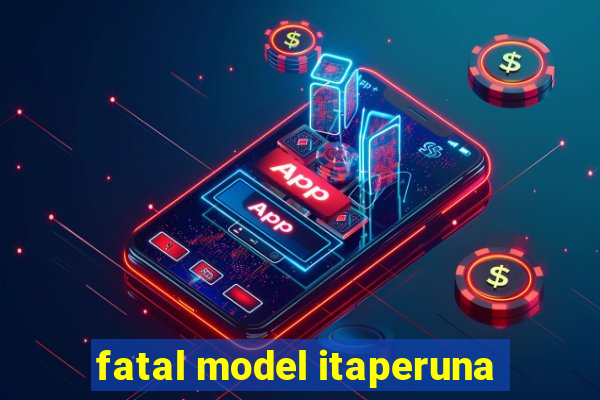 fatal model itaperuna