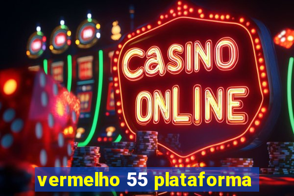 vermelho 55 plataforma