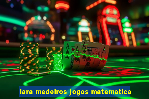 iara medeiros jogos matematica