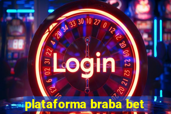 plataforma braba bet