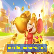 merlin nanatsu no taizai morre