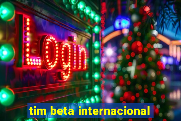 tim beta internacional