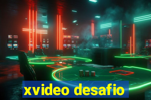 xvideo desafio