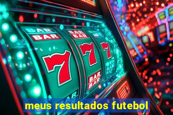 meus resultados futebol