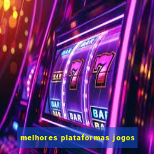 melhores plataformas jogos