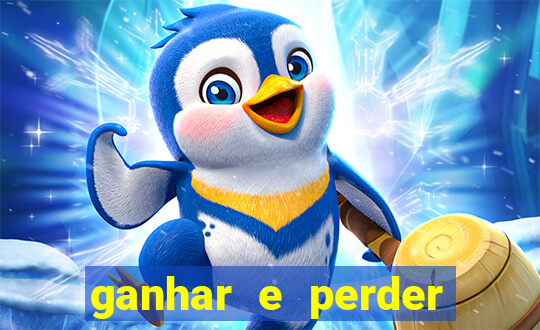 ganhar e perder faz parte do jogo frases