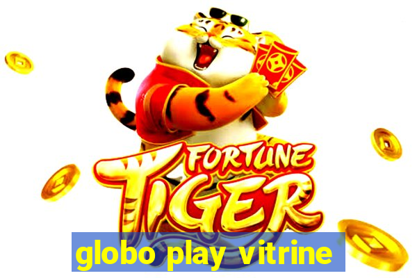 globo play vitrine