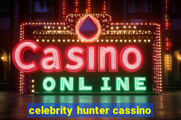 celebrity hunter cassino