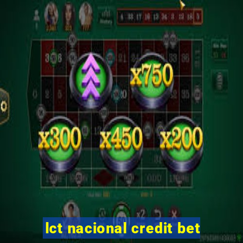 lct nacional credit bet