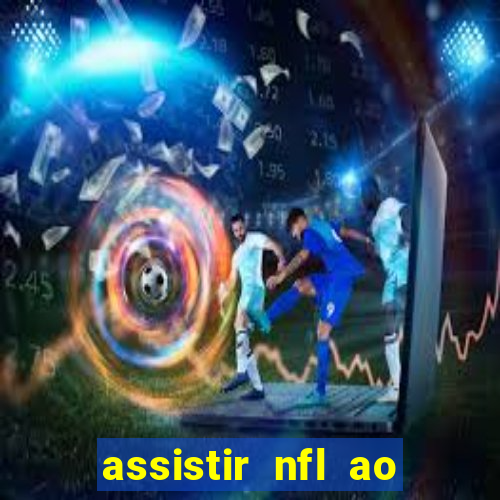 assistir nfl ao vivo gratis