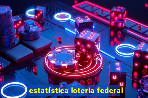 estatística loteria federal