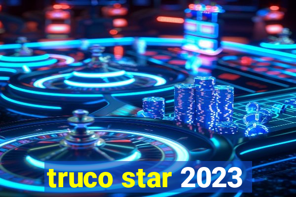 truco star 2023