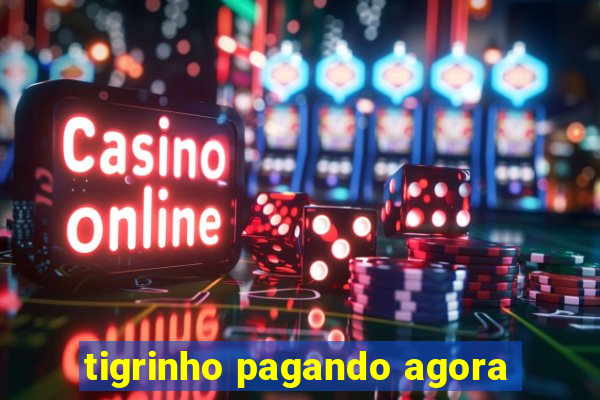 tigrinho pagando agora