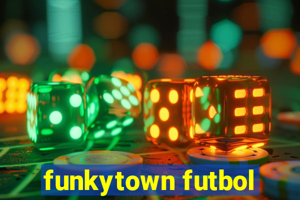 funkytown futbol