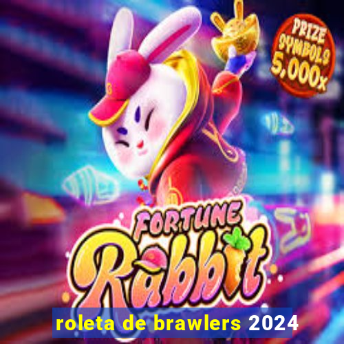 roleta de brawlers 2024