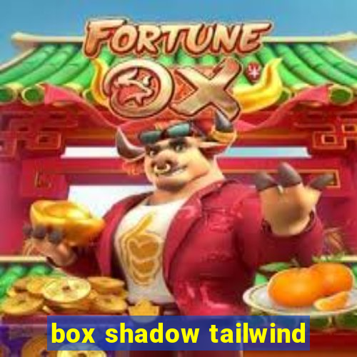 box shadow tailwind