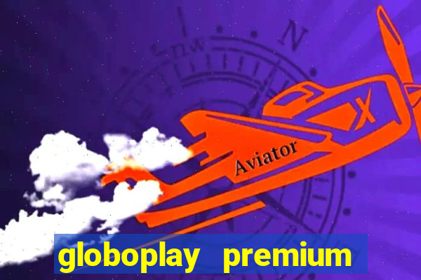 globoplay premium mod apk