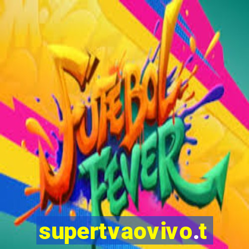 supertvaovivo.tv