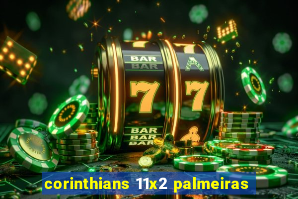 corinthians 11x2 palmeiras