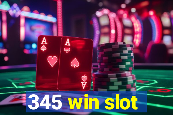 345 win slot