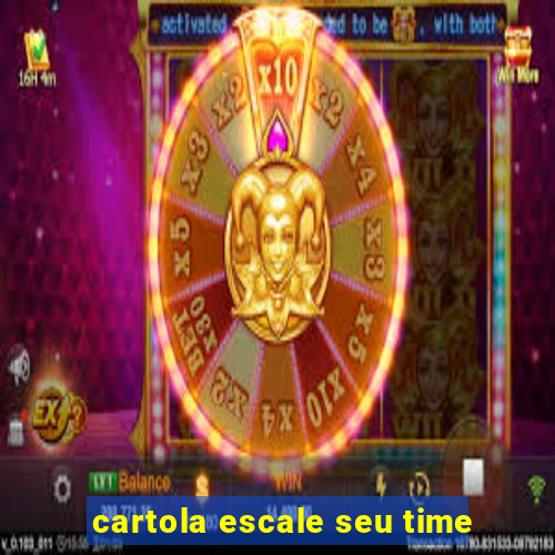 cartola escale seu time