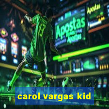 carol vargas kid