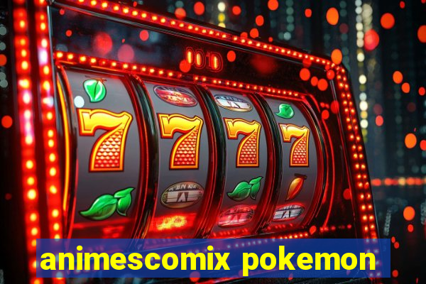 animescomix pokemon