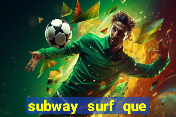 subway surf que ganha dinheiro link