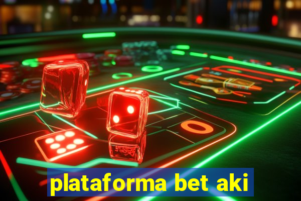 plataforma bet aki