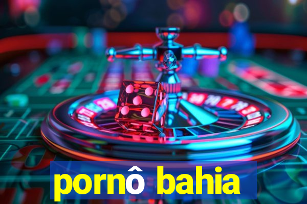 pornô bahia