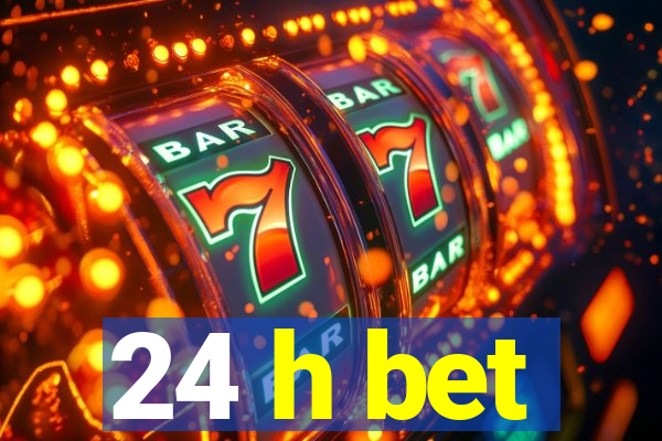 24 h bet