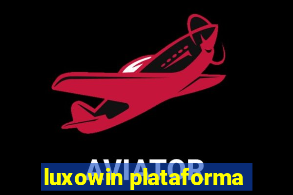 luxowin plataforma