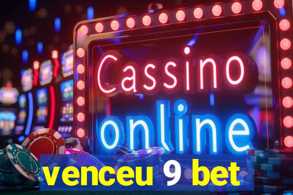 venceu 9 bet