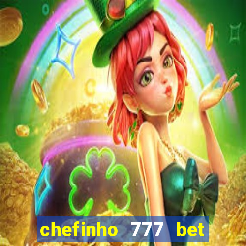 chefinho 777 bet é confiável