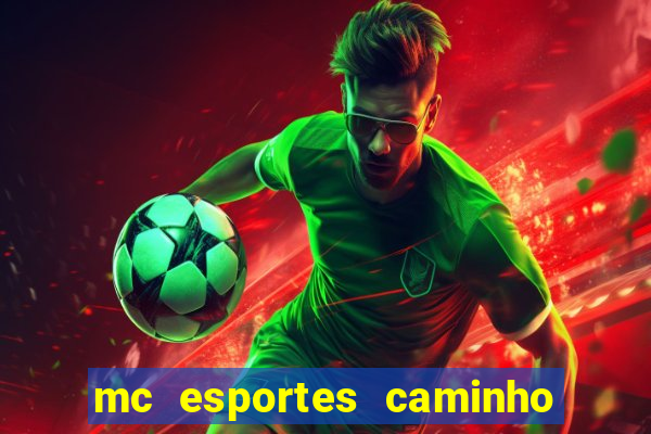 mc esportes caminho da sorte